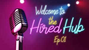 The Hired Hub Podcast - Episode 1